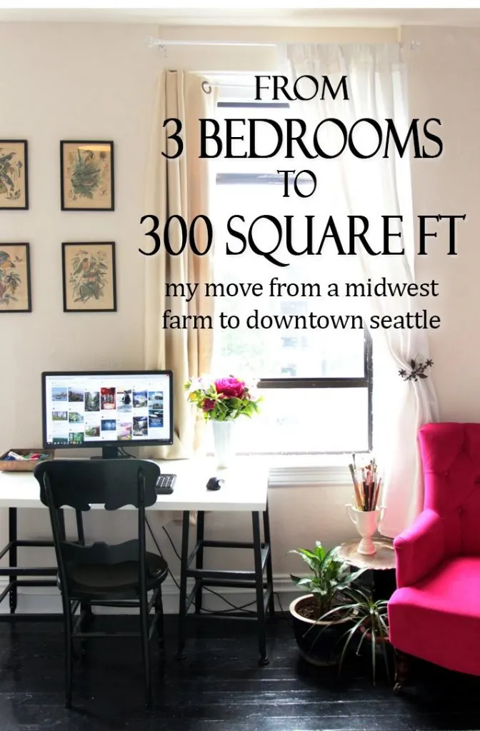 How I made the leap from a 3,000 sq foot farmhouse to a 300 sq foot studio apartment in downtown Seattle.