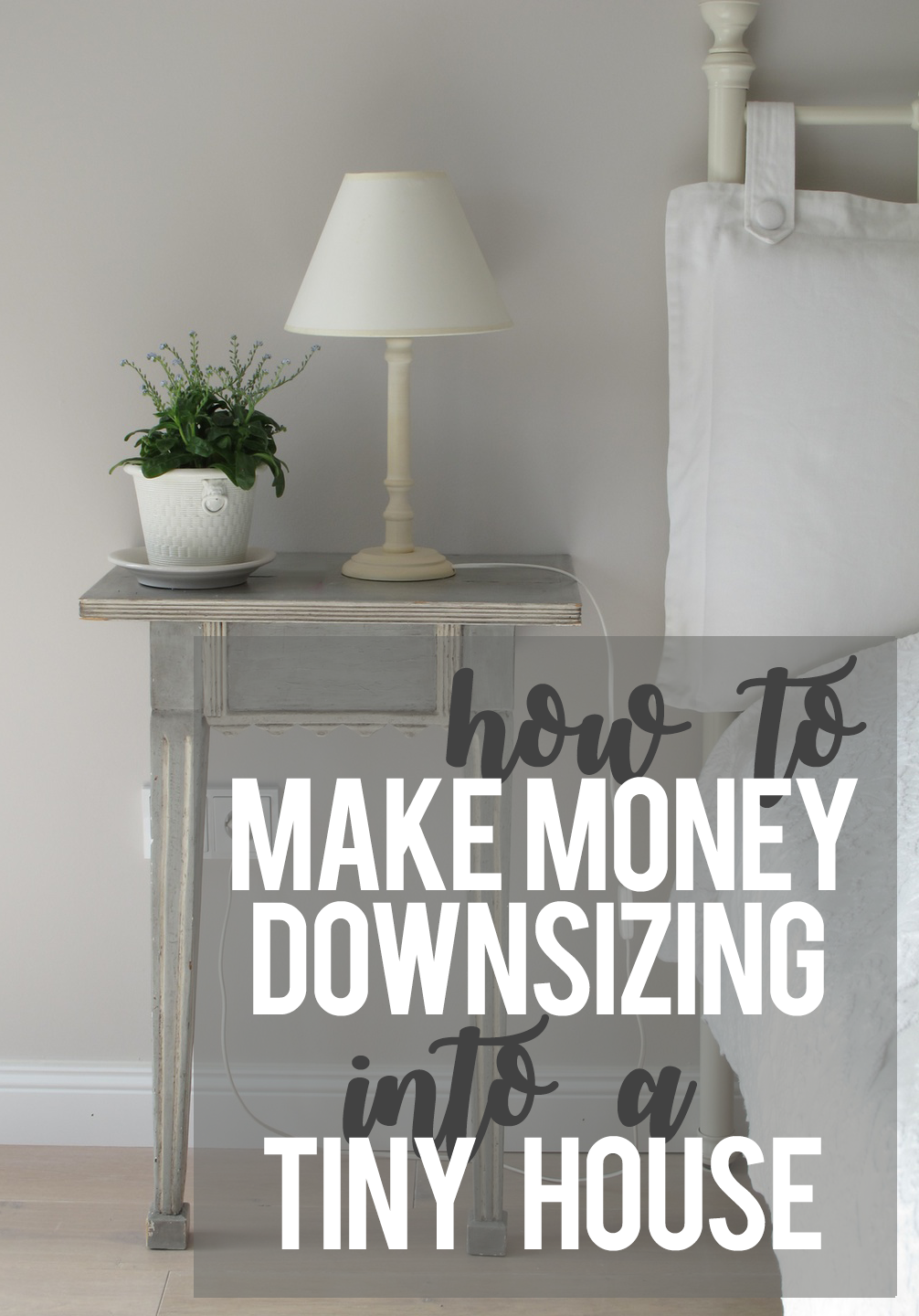 How to use the downsizing process to make money to pay for your tiny house