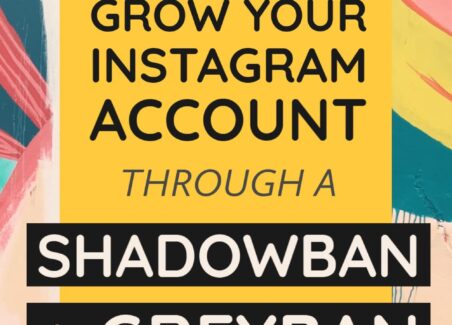 Tips for growing your instagram account even if you are dealing with a greyban or shadowban