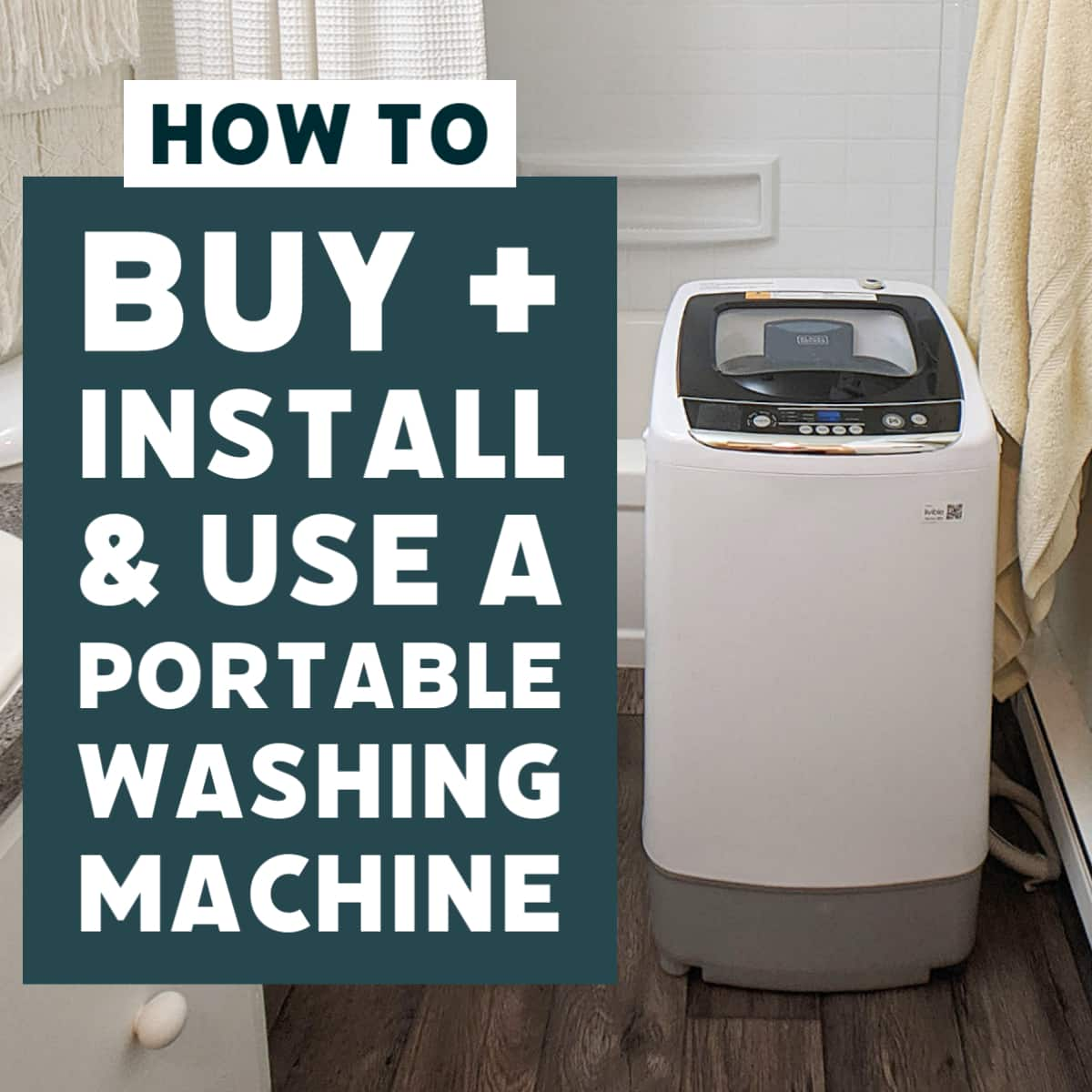 Tips for buying, installing and using a portable washing machine in an apartment or tiny home + bonus tips for efficient clothes drying without a dryer