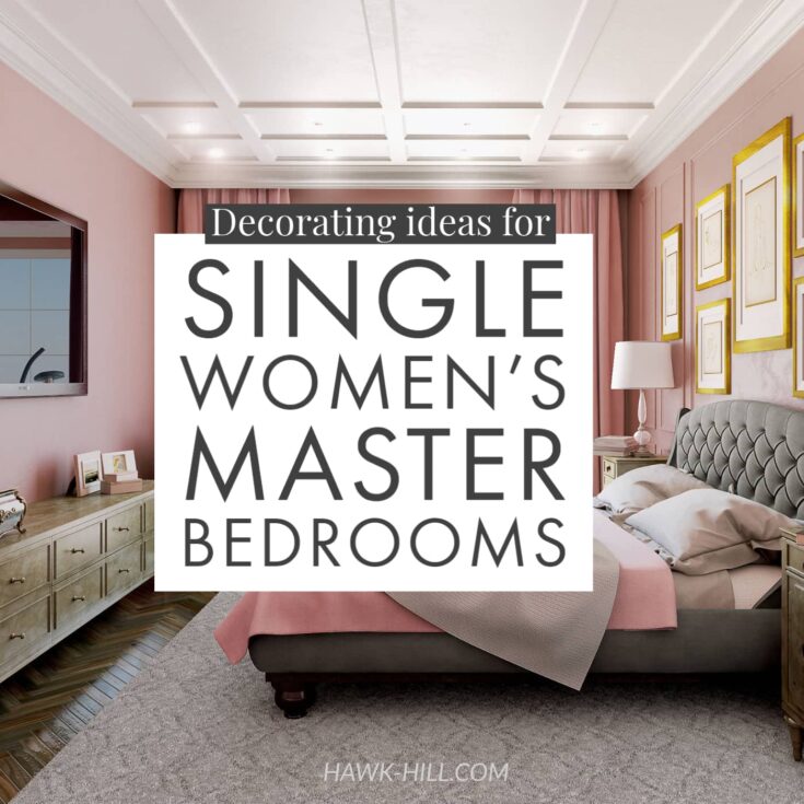 Bedroom Decorating ideas for Single Women's Master Bedrooms | Hawk Hill