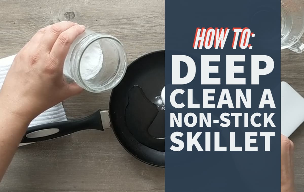 How to Deep Clean a Non-Stick Skillet & Restore A Non-Stick