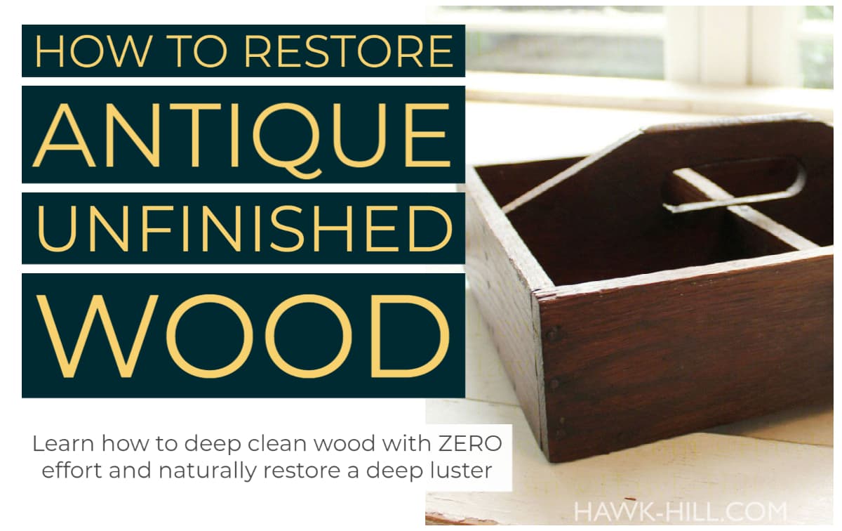 Cleaning & Restoring Wood Simple Instructions to Restore Salvaged